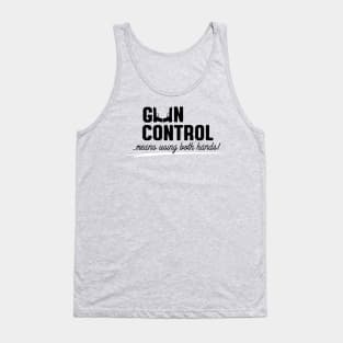 Gun control means using both hands Tank Top